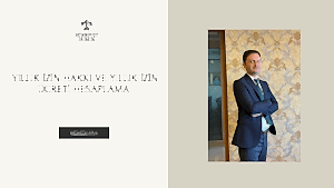 Yıllık İzin Hakkı ve Yıllık İzin Ücreti Hesaplama