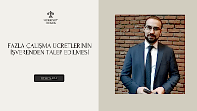 Fazla Çalışma Ücretlerinin İşverenden Talep Edilmesi