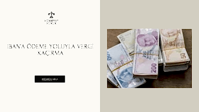 IBAN’A ÖDEME YOLUYLA VERGİ KAÇIRMA