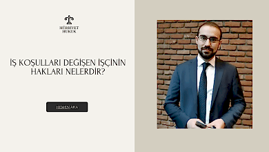 İş Koşulları Değişen İşçinin Hakları Nelerdir