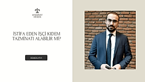 İstifa Eden İşçi Kıdem Tazminatı Alabilir mi