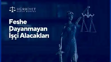 Feshe Dayanmayan İşçi Alacakları