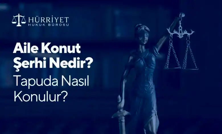 Aile Konutu Şerhi Nasıl Konulur?
