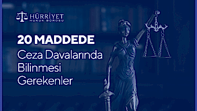 Ceza Davalarında Bilinmesi Gerekenler