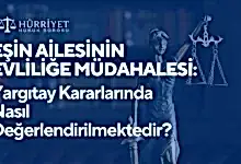 Eşin ailesinin evliliğe müdahalesi Yargıtay kararlarında
