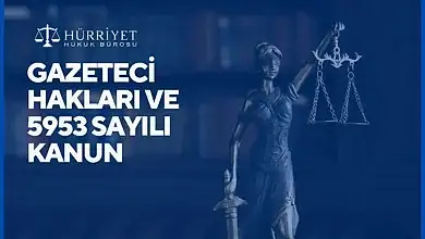 GAZETECİ HAKLARI VE 5953 SAYILI KANUN