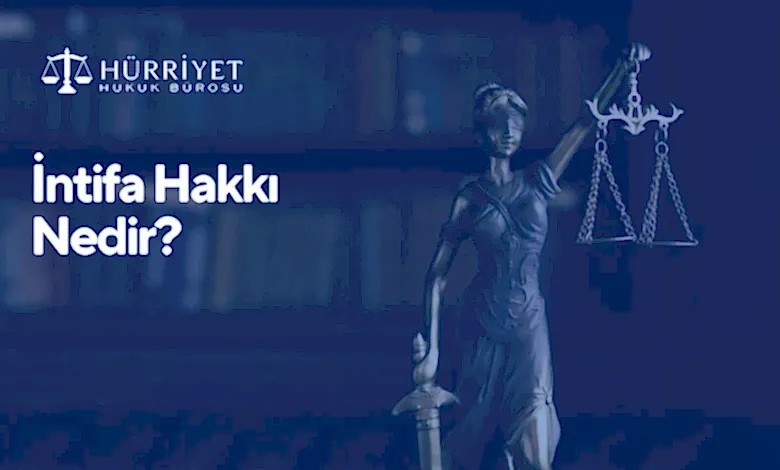 İntifa Hakkı Nedir?